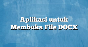 Aplikasi untuk Membuka File DOCX