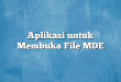Aplikasi untuk Membuka File MDE