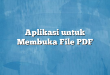 Aplikasi untuk Membuka File PDF