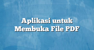 Aplikasi untuk Membuka File PDF