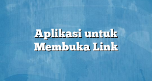 Aplikasi untuk Membuka Link