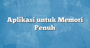 Aplikasi untuk Memori Penuh