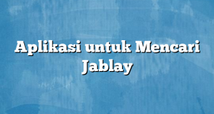 Aplikasi untuk Mencari Jablay