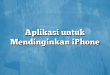 Aplikasi untuk Mendinginkan iPhone