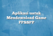 Aplikasi untuk Mendownload Game PPSSPP