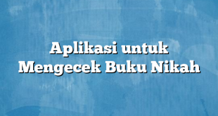 Aplikasi untuk Mengecek Buku Nikah