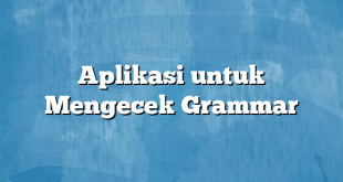 Aplikasi untuk Mengecek Grammar