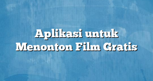 Aplikasi untuk Menonton Film Gratis