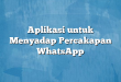 Aplikasi untuk Menyadap Percakapan WhatsApp
