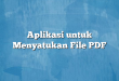 Aplikasi untuk Menyatukan File PDF