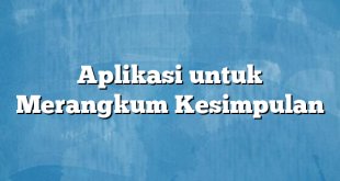 Aplikasi untuk Merangkum Kesimpulan