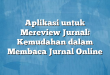 Aplikasi untuk Mereview Jurnal: Kemudahan dalam Membaca Jurnal Online
