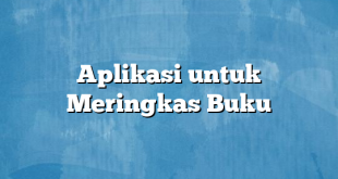 Aplikasi untuk Meringkas Buku