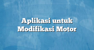 Aplikasi untuk Modifikasi Motor