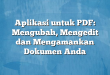 Aplikasi untuk PDF: Mengubah, Mengedit dan Mengamankan Dokumen Anda