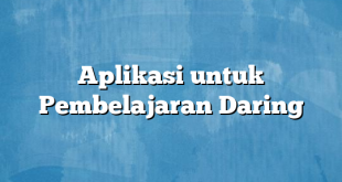 Aplikasi untuk Pembelajaran Daring