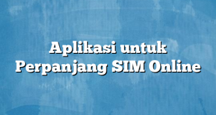 Aplikasi untuk Perpanjang SIM Online