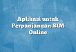 Aplikasi untuk Perpanjangan SIM Online