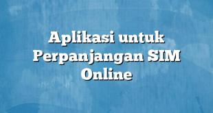 Aplikasi untuk Perpanjangan SIM Online