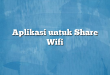 Aplikasi untuk Share Wifi