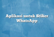 Aplikasi untuk Stiker WhatsApp