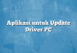 Aplikasi untuk Update Driver PC