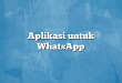 Aplikasi untuk WhatsApp