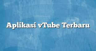 Aplikasi vTube Terbaru