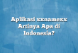 Aplikasi xxnamexx Artinya Apa di Indonesia?