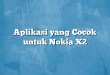 Aplikasi yang Cocok untuk Nokia X2