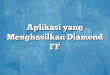Aplikasi yang Menghasilkan Diamond FF