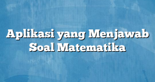 Aplikasi yang Menjawab Soal Matematika