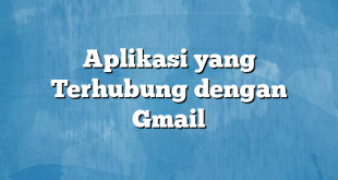 Aplikasi yang Terhubung dengan Gmail