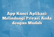 App Kunci Aplikasi: Melindungi Privasi Anda dengan Mudah