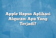 Apple Hapus Aplikasi Alquran: Apa Yang Terjadi?