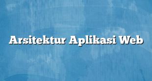 Arsitektur Aplikasi Web