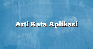 Arti Kata Aplikasi