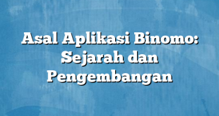 Asal Aplikasi Binomo: Sejarah dan Pengembangan