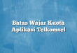 Batas Wajar Kuota Aplikasi Telkomsel