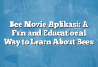 Bee Movie Aplikasi: A Fun and Educational Way to Learn About Bees