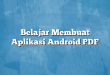 Belajar Membuat Aplikasi Android PDF