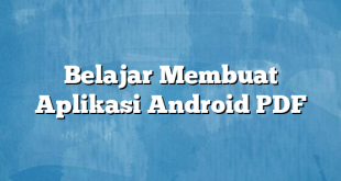 Belajar Membuat Aplikasi Android PDF