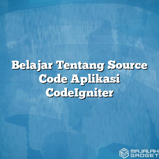 Belajar Tentang Source Code Aplikasi Codeigniter Majalah Gadget 8610