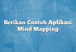 Berikan Contoh Aplikasi Mind Mapping