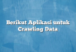 Berikut Aplikasi untuk Crawling Data