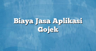 Biaya Jasa Aplikasi Gojek