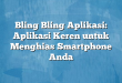 Bling Bling Aplikasi: Aplikasi Keren untuk Menghias Smartphone Anda