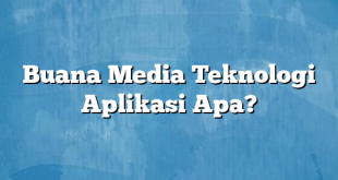 Buana Media Teknologi Aplikasi Apa?