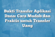 Bukti Transfer Aplikasi Dana: Cara Mudah dan Praktis untuk Transfer Uang