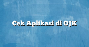 Cek Aplikasi di OJK